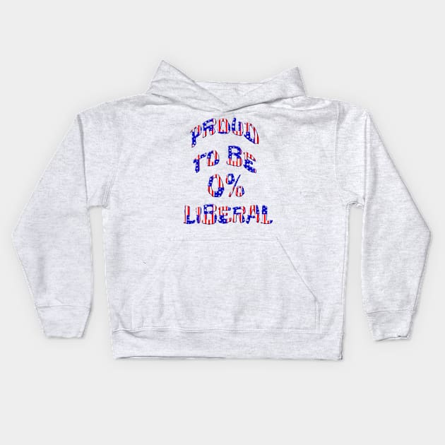 Proud To Be 0% Liberal Kids Hoodie by Roly Poly Roundabout